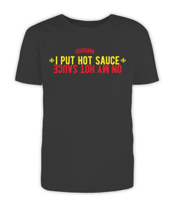 I Put Hot Sauce on my Tee